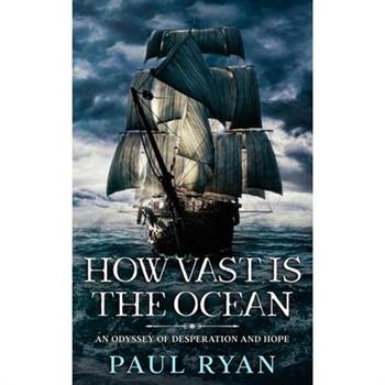 How Vast is the Ocean - An Odyssey of Desperation and Hope How Vast is the Ocean - An Odyssey of Desperation and Hope