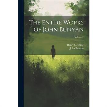 The Entire Works of John Bunyan; Volume 2