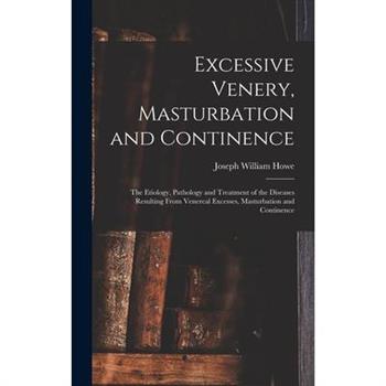 Excessive Venery, Masturbation and Continence