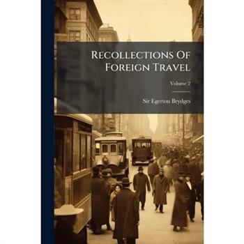 Recollections Of Foreign Travel