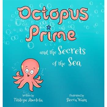 Octopus Prime and the Secrets of the Sea