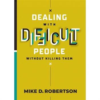 Dealing With Difficult People Without Killing Them