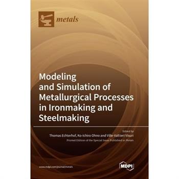 Modeling and Simulation of Metallurgical Processes in Ironmaking and Steelmaking