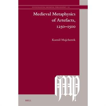 Medieval Metaphysics of Artefacts, 1250-1500