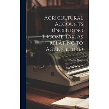 Agricultural Accounts (Including Income Tax, As Relating to Agriculture)