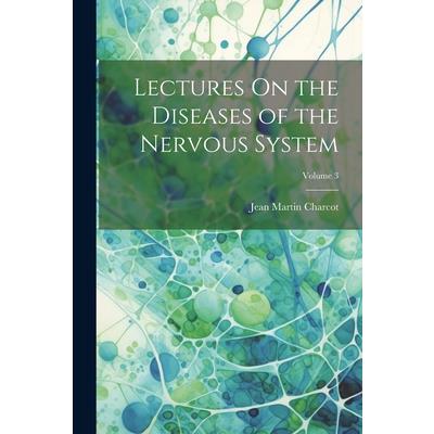 Lectures On the Diseases of the Nervous System; Volume 3