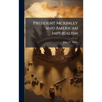 President Mckinley and American Imperialism