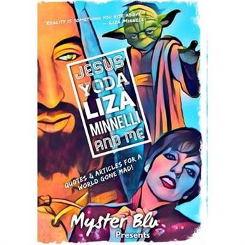 Jesus Yoda Liza Minnelli and Me