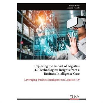 Exploring the Impact of Logistics 4.0 Technologies