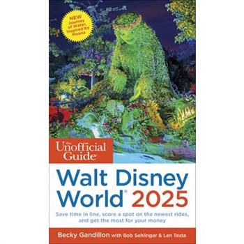 The Unofficial Guide to Walt Disney World 2025