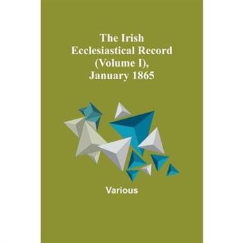 The Irish Ecclesiastical Record (Volume I), January 1865
