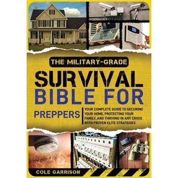 The Military-Grade Survival Bible for Preppers