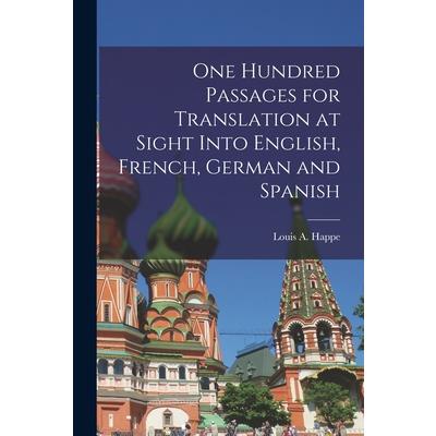 One Hundred Passages for Translation at Sight Into English, French, German and Spanish
