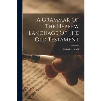 A Grammar Of The Hebrew Language Of The Old Testament