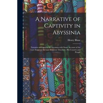 A Narrative of Captivity in Abyssinia
