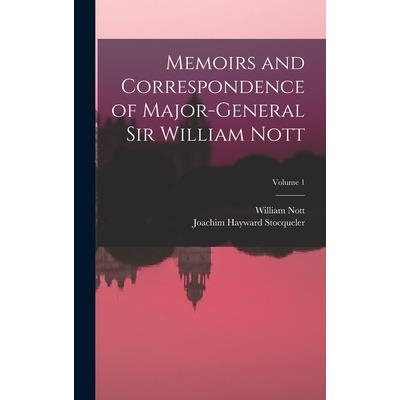 Memoirs and Correspondence of Major-General Sir William Nott; Volume 1