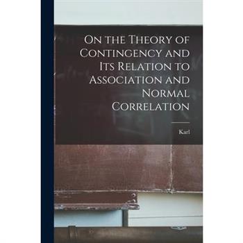 On the Theory of Contingency and its Relation to Association and Normal Correlation