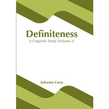 Definiteness: A Linguistic Study (Volume 2)
