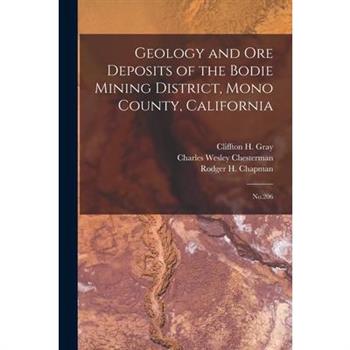 Geology and ore Deposits of the Bodie Mining District, Mono County, California