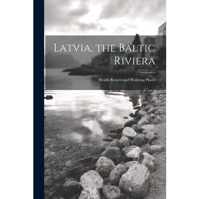 Latvia, the Baltic Riviera; Health Resorts and Watering Places