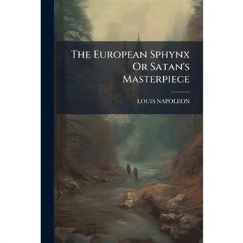 The European Sphynx Or Satan’s Masterpiece