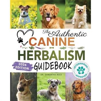 The Authentic Canine Herbalism Guidebook