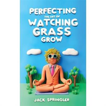 Perfecting the Art of Watching Grass Grow