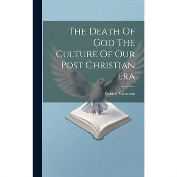 The Death Of God The Culture Of Our Post Christian Era