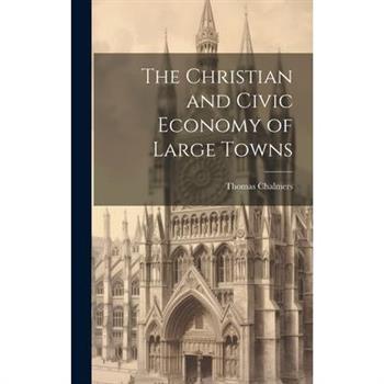 The Christian and Civic Economy of Large Towns