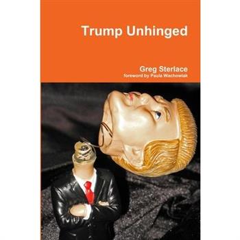 Trump Unhinged