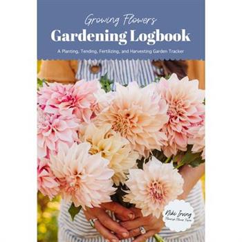 Growing Flowers Gardening Logbook