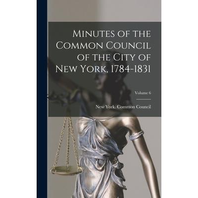 Minutes of the Common Council of the City of New York, 1784-1831; Volume 6