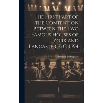 The First Part of the Contention Between the Two Famous Houses of York and Lancaster, & C. 1594