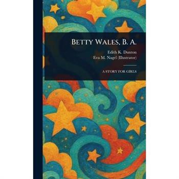 Betty Wales, B. A.