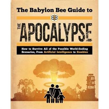 The Babylon Bee Guide to the Apocalypse