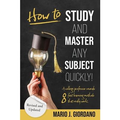 How to Study and Master Any Subject Quickly!