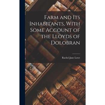 Farm and Its Inhabitants, With Some Account of the Lloyds of Dolobran
