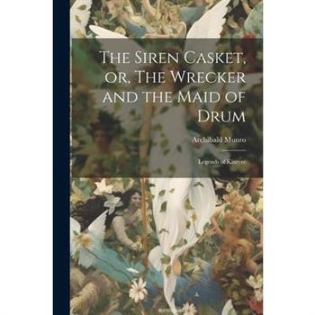 The Siren Casket, or, The Wrecker and the Maid of Drum