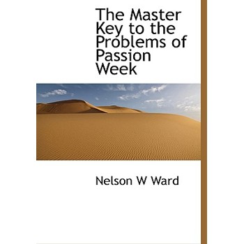 The Master Key to the Problems of Passion Week