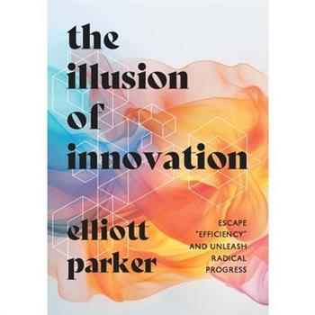 The Illusion of Innovation