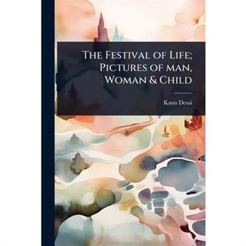 The Festival of Life; Pictures of man, Woman & Child