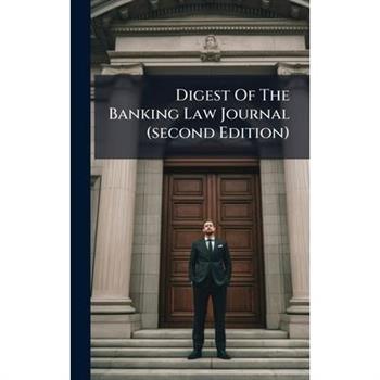 Digest Of The Banking Law Journal (second Edition)