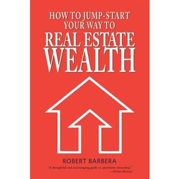 How to Jump-Start Your Way to Real Estate Wealth How to Jump-Start Your Way to Real Estate Wealth