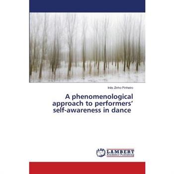 A phenomenological approach to performers’ self-awareness in dance