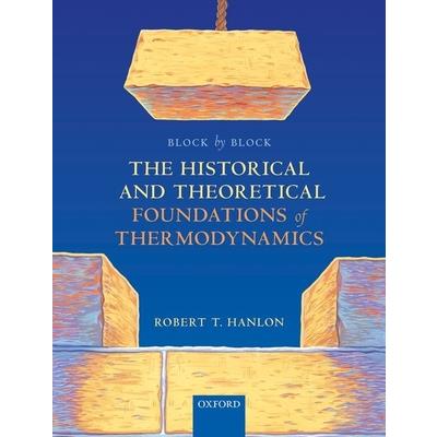 Block by Block: The Historical and Theoretical Foundations of Thermodynamics