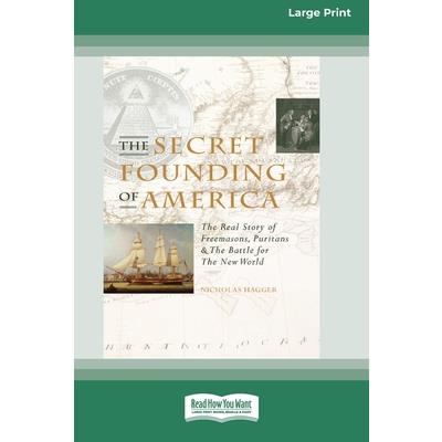 The Secret Founding of America [16 Pt Large Print Edition]