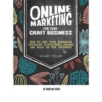 Online Marketing for Your Craft Business