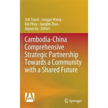 Cambodia-China Comprehensive Strategic Partnership Towards a Community with a Shared Future