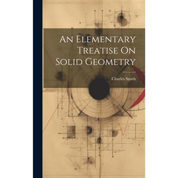 An Elementary Treatise On Solid Geometry