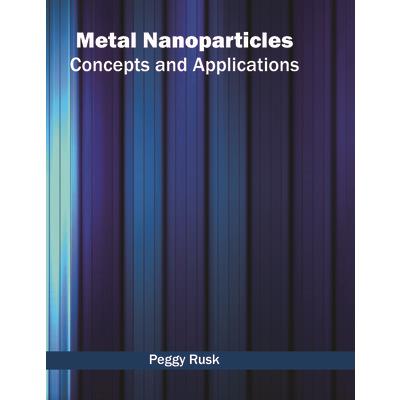 Metal Nanoparticles: Concepts and Applications